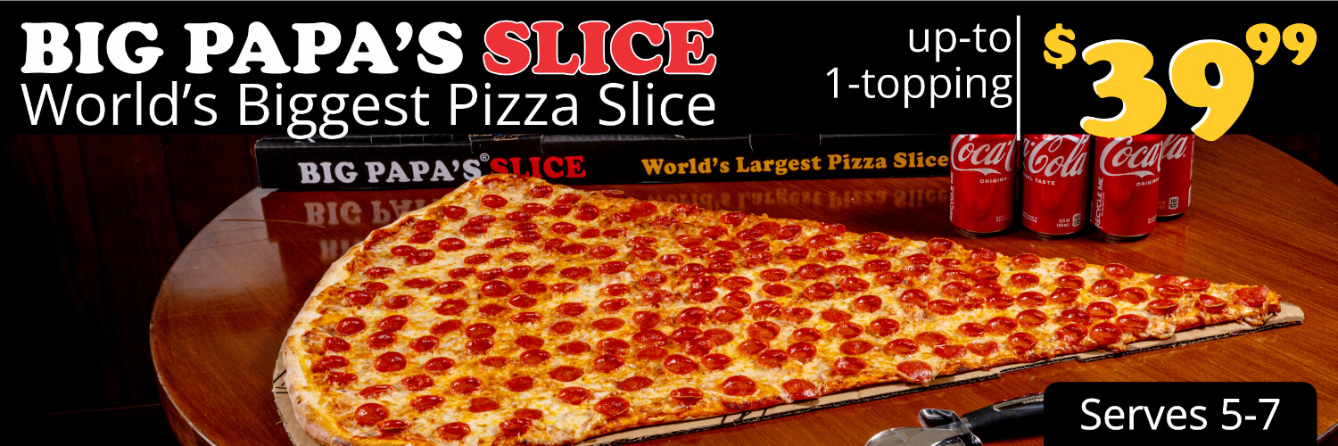 Big Papas Slice with 1 Topping $39.99